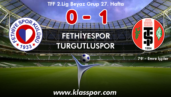 Fethiyespor 0 - Turgutluspor 1