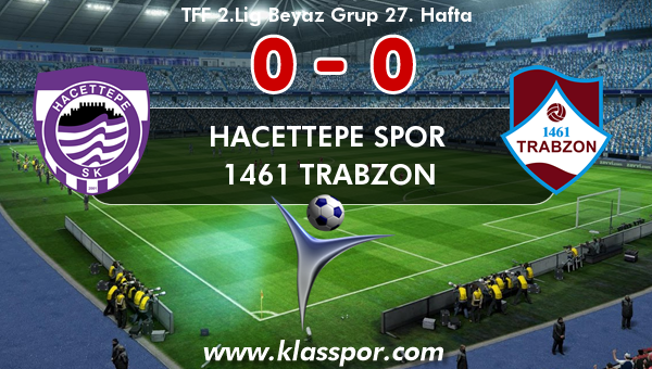 Hacettepe Spor 0 - 1461 Trabzon 0