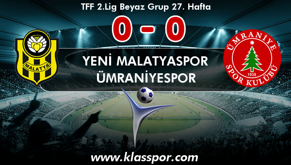 Yeni Malatyaspor 0 - Ümraniyespor 0