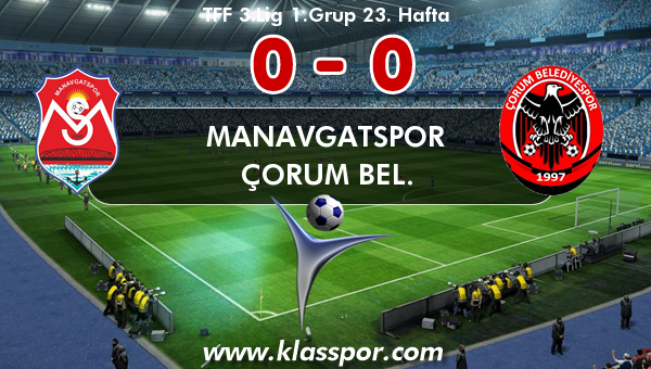 Manavgatspor 0 - Çorum Bel. 0