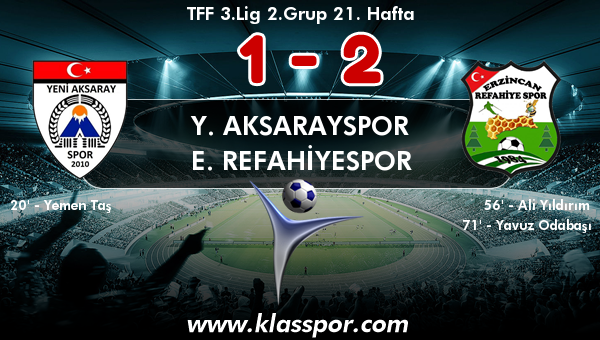 Y. Aksarayspor 1 - E. Refahiyespor 2