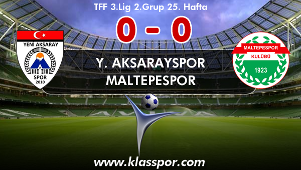 Y. Aksarayspor 0 - Maltepespor 0