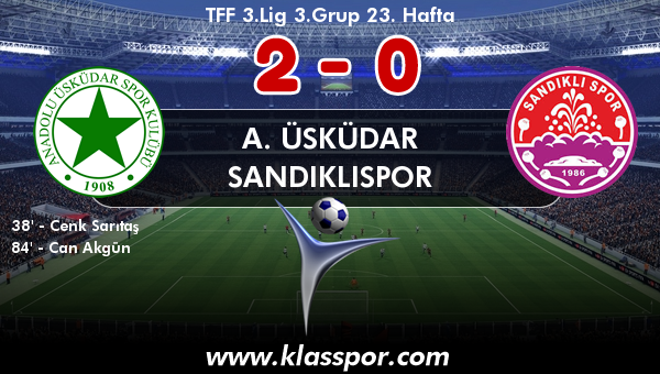 A. Üsküdar 2 - Sandıklıspor 0