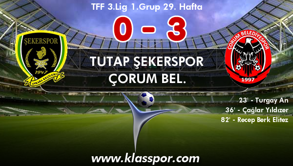 Tutap Şekerspor 0 - Çorum Bel. 3