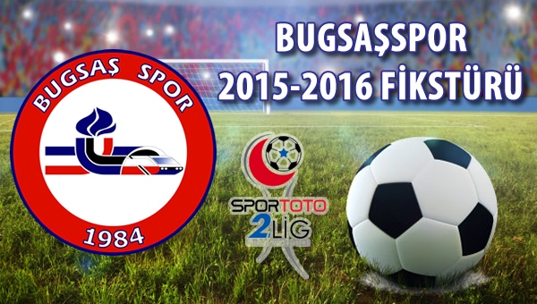Bugsaşspor 2015-2016 Fikstürü