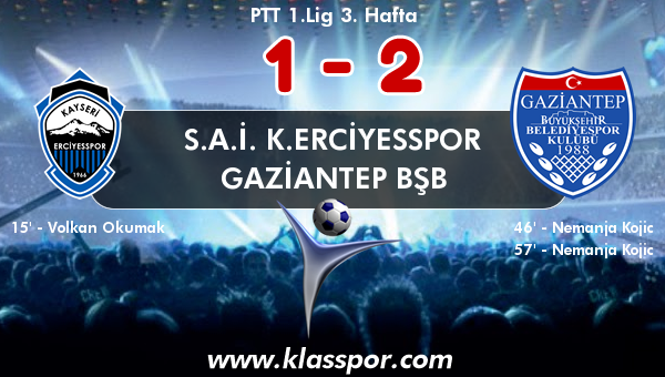 S.A.İ. K.Erciyesspor 1 - Gaziantep BŞB 2