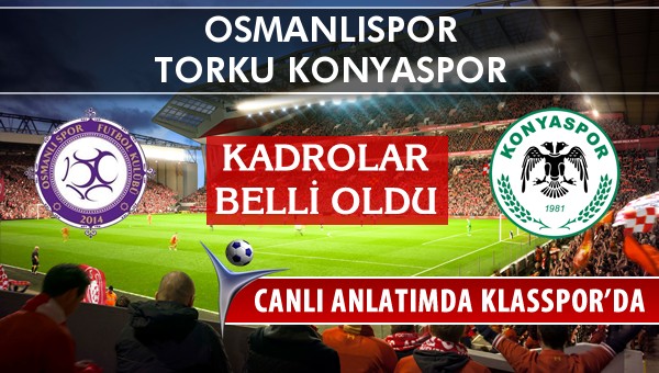 Osmanlıspor - Torku Konyaspor sahaya hangi kadro ile çıkıyor?