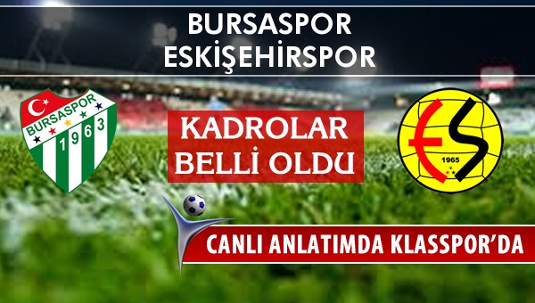 İşte Bursaspor - Eskişehirspor maçında ilk 11'ler