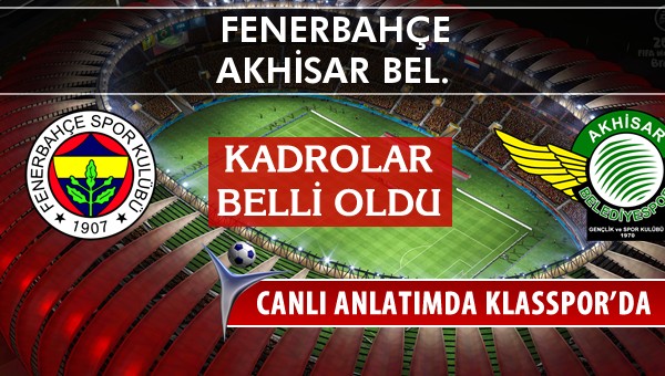İşte Fenerbahçe - Akhisar Bel. maçında ilk 11'ler