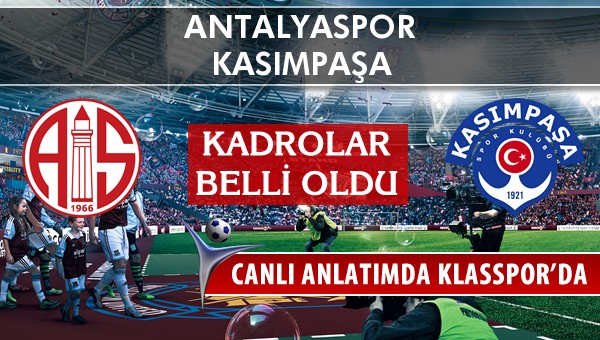 Antalyaspor - Kasımpaşa maç kadroları belli oldu...