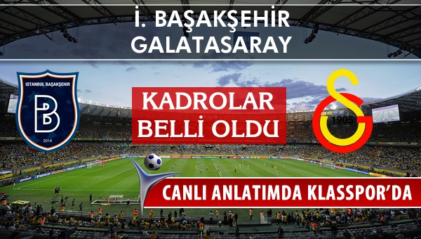 İşte İ. Başakşehir - Galatasaray maçında ilk 11'ler