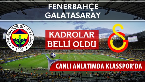 İşte Fenerbahçe - Galatasaray maçında ilk 11'ler