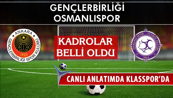İşte Gençlerbirliği - Osmanlıspor maçında ilk 11'ler