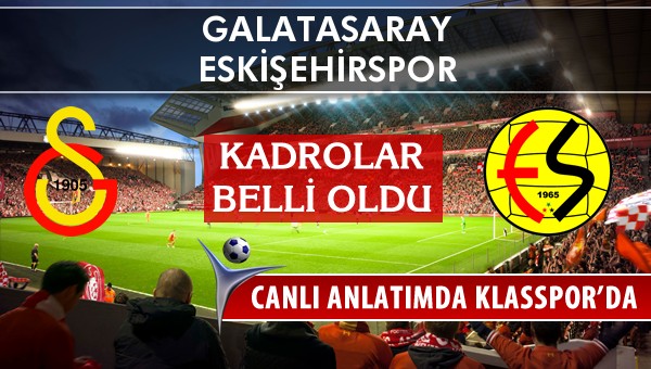 İşte Galatasaray - Eskişehirspor maçında ilk 11'ler