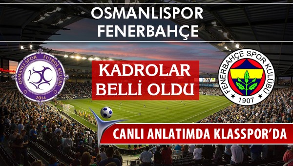 İşte Osmanlıspor - Fenerbahçe maçında ilk 11'ler