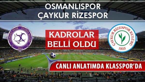 İşte Osmanlıspor - Çaykur Rizespor maçında ilk 11'ler