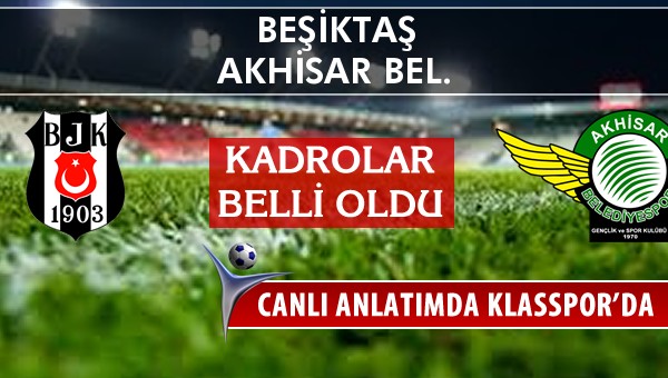Beşiktaş - Akhisar Bel. sahaya hangi kadro ile çıkıyor?