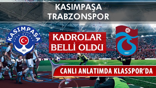Kasımpaşa - Trabzonspor sahaya hangi kadro ile çıkıyor?