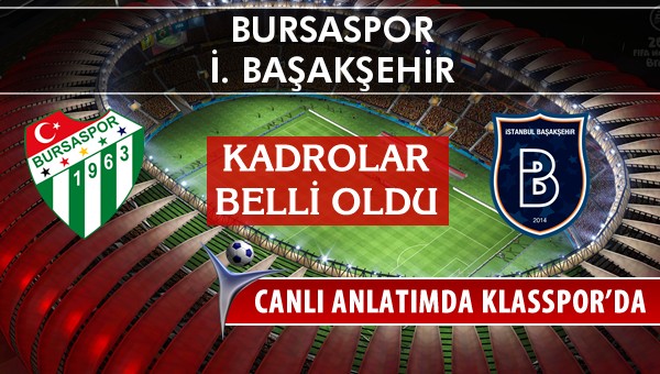 İşte Bursaspor - İ. Başakşehir maçında ilk 11'ler
