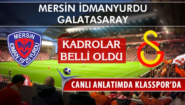 İşte Mersin İdmanyurdu - Galatasaray maçında ilk 11'ler