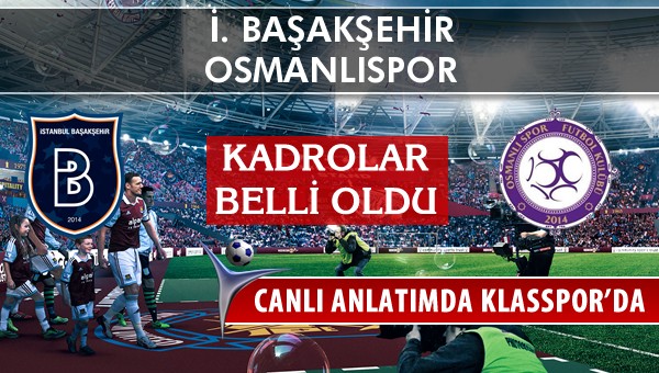 İşte İ. Başakşehir - Osmanlıspor maçında ilk 11'ler