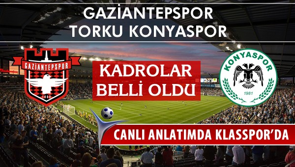 İşte Gaziantepspor - Torku Konyaspor maçında ilk 11'ler