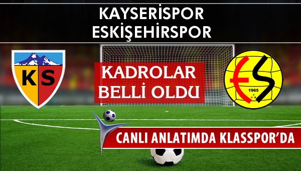 İşte Kayserispor - Eskişehirspor maçında ilk 11'ler