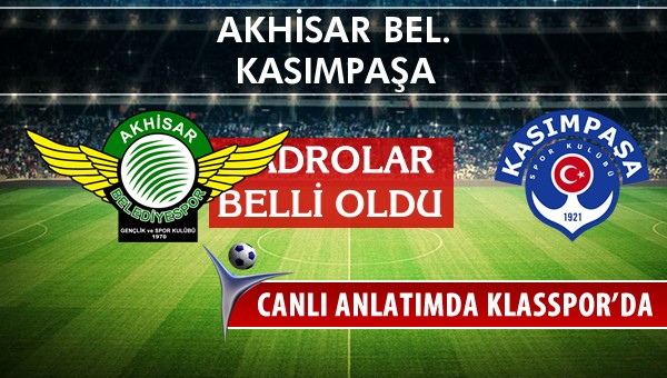 Akhisar Bel. - Kasımpaşa maç kadroları belli oldu...