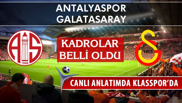 İşte Antalyaspor - Galatasaray maçında ilk 11'ler