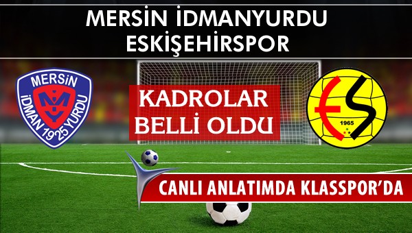 İşte Mersin İdmanyurdu - Eskişehirspor maçında ilk 11'ler