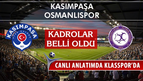 Kasımpaşa - Osmanlıspor maç kadroları belli oldu...