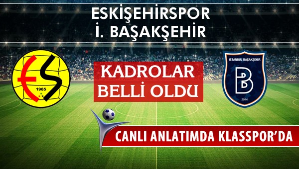 İşte Eskişehirspor - İ. Başakşehir maçında ilk 11'ler
