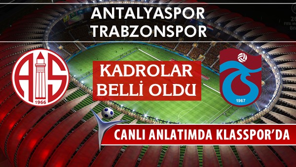 Antalyaspor - Trabzonspor sahaya hangi kadro ile çıkıyor?