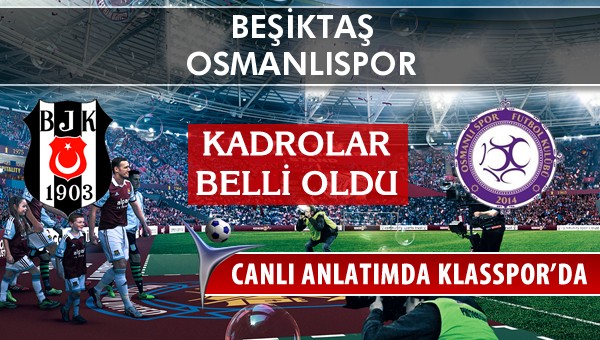 İşte Beşiktaş - Osmanlıspor maçında ilk 11'ler