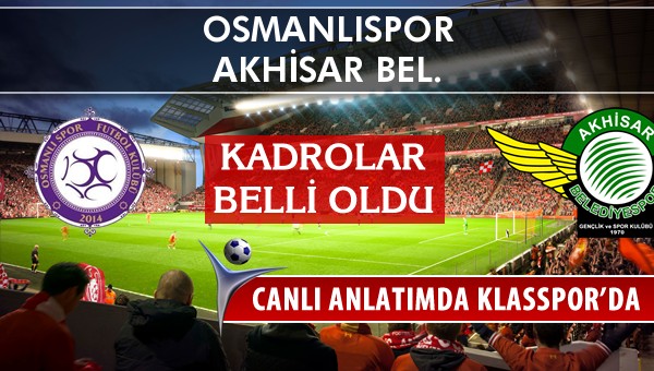 Osmanlıspor - Akhisar Bel. sahaya hangi kadro ile çıkıyor?