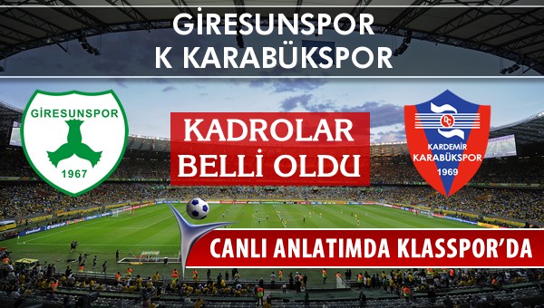 Giresunspor - K Karabükspor maç kadroları belli oldu...