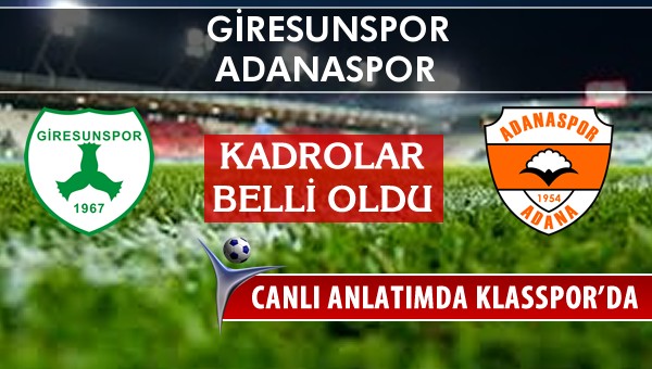 Giresunspor - Adanaspor maç kadroları belli oldu...