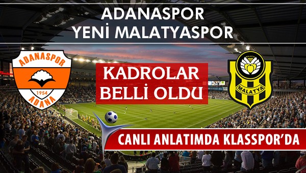 Adanaspor - Yeni Malatyaspor maç kadroları belli oldu...
