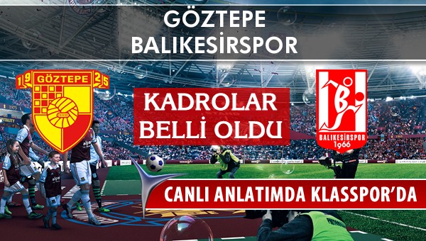 Göztepe - Balıkesirspor sahaya hangi kadro ile çıkıyor?