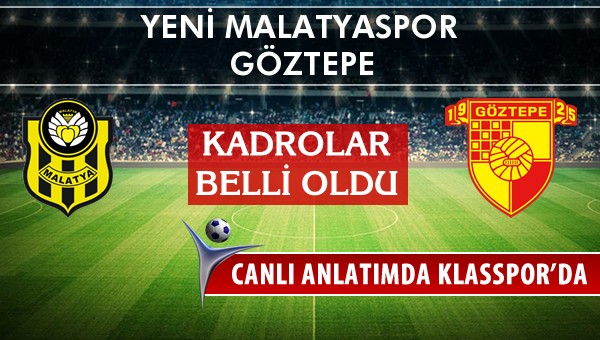 Yeni Malatyaspor - Göztepe maç kadroları belli oldu...