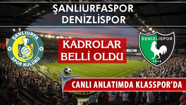 İşte Şanlıurfaspor - Denizlispor maçında ilk 11'ler