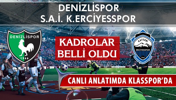 Denizlispor - K.Erciyesspor maç kadroları belli oldu...