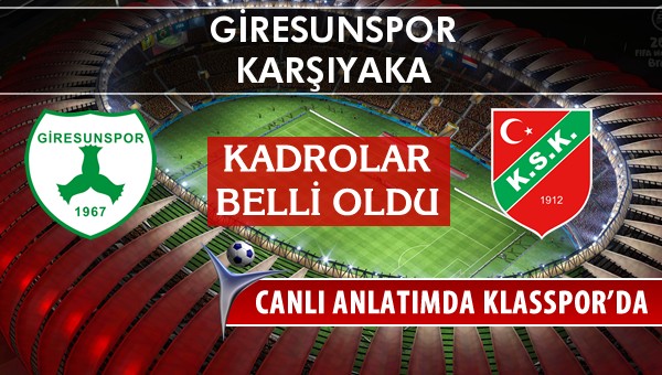 Giresunspor - Karşıyaka sahaya hangi kadro ile çıkıyor?