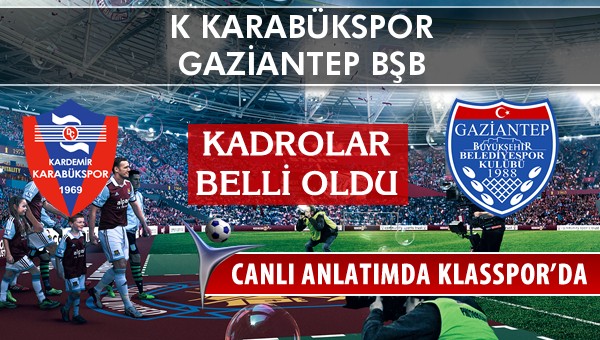 İşte K Karabükspor - Gaziantep BŞB maçında ilk 11'ler