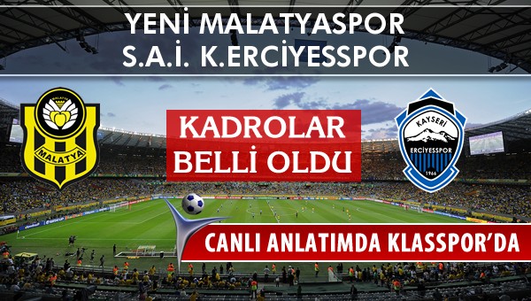 Yeni Malatyaspor - K.Erciyesspor sahaya hangi kadro ile çıkıyor?