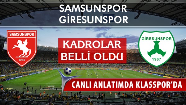 Samsunspor - Giresunspor maç kadroları belli oldu...
