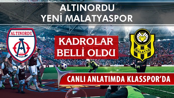 İşte Altınordu - Yeni Malatyaspor maçında ilk 11'ler