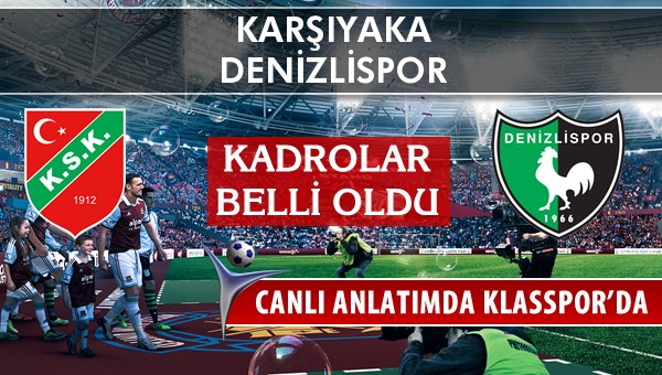Karşıyaka - Denizlispor maç kadroları belli oldu...