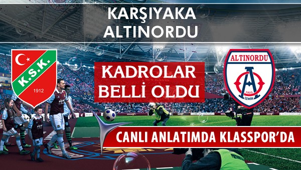 Karşıyaka - Altınordu sahaya hangi kadro ile çıkıyor?