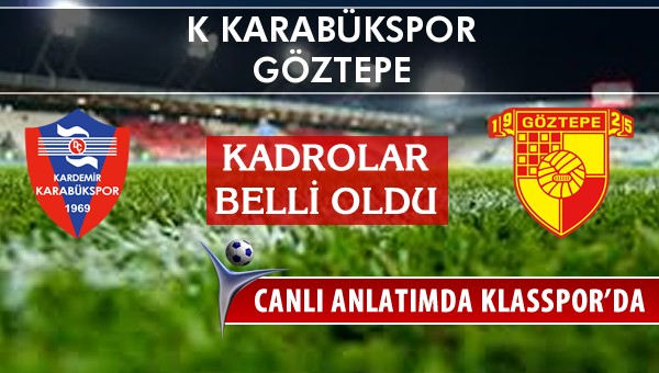 İşte K Karabükspor - Göztepe maçında ilk 11'ler